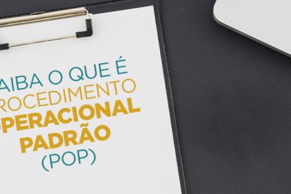 SAIBA O QUE É PROCEDIMENTO OPERACIONAL PADRÃO (POP)
